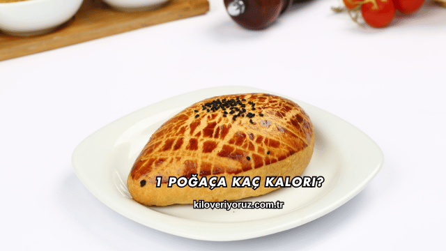 1 Poğaça Kaç Kalori?