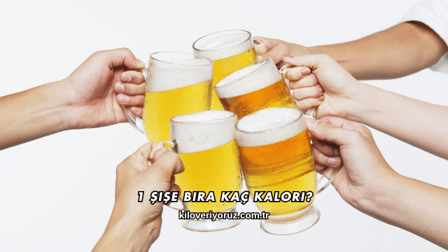 1 Şişe Bira Kaç Kalori?