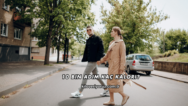 10 Bin Adım Kaç Kalori?