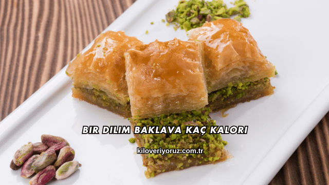 Bir Dilim Baklava Kaç Kalori