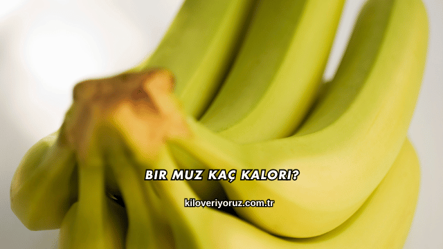 Bir Muz Kaç Kalori?