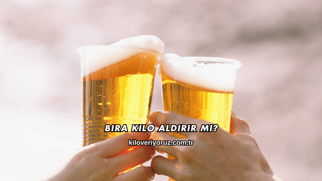 Bira Kilo Aldırır mı?