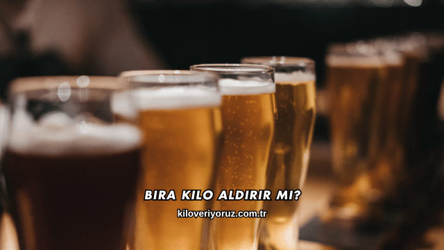 Bira Kilo Aldırır mı?