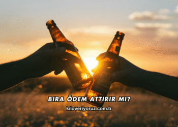 Bira Ödem Attırır mı?