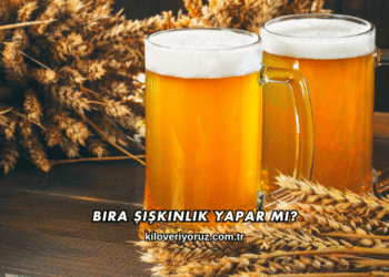 Bira Şişkinlik Yapar mı?