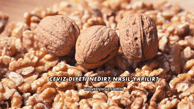 Ceviz Diyeti Nedir? Nasıl Yapılır?
