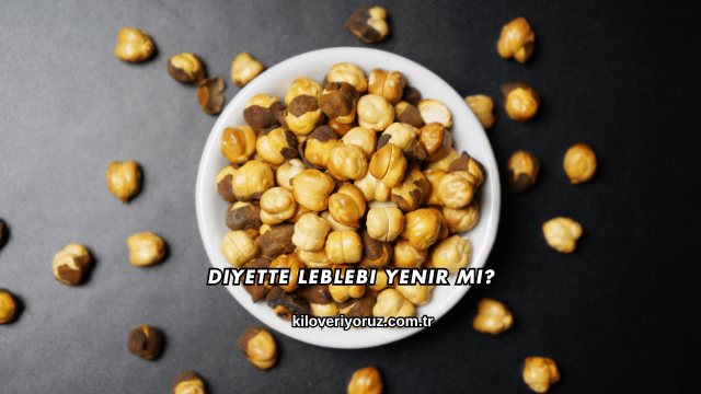 Diyette Leblebi Yenir mi?