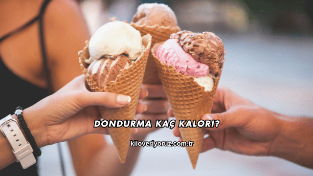 Dondurma Kaç Kalori?