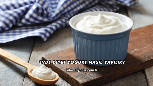 Evde Diyet Yoğurt Nasıl Yapılır?