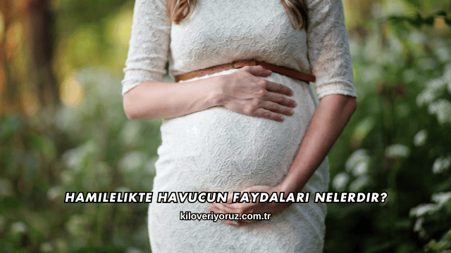 Hamilelikte Havucun Faydaları Nelerdir?