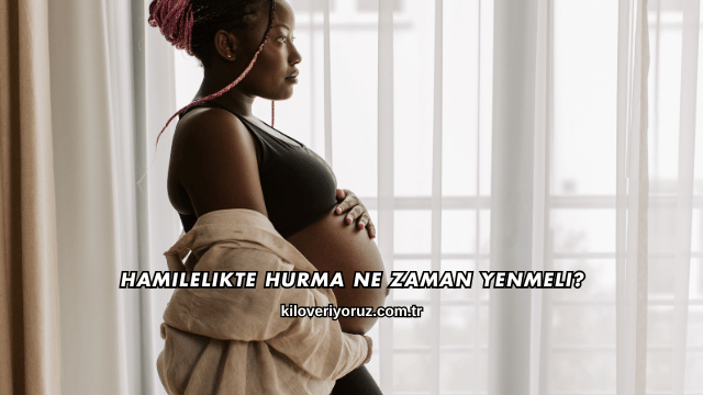 Hamilelikte Hurma Ne Zaman Yenmeli?