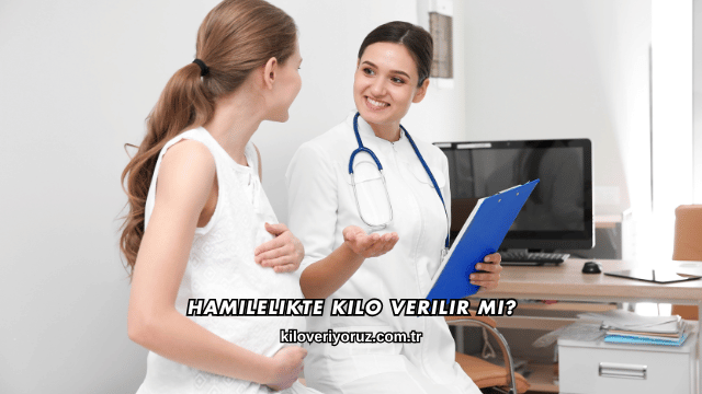 Hamilelikte Kilo Verilir mi?