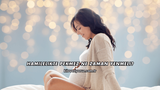 Hamilelikte Pekmez Ne Zaman Yenmeli?