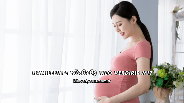 Hamilelikte Yürüyüş Kilo Verdirir mi?