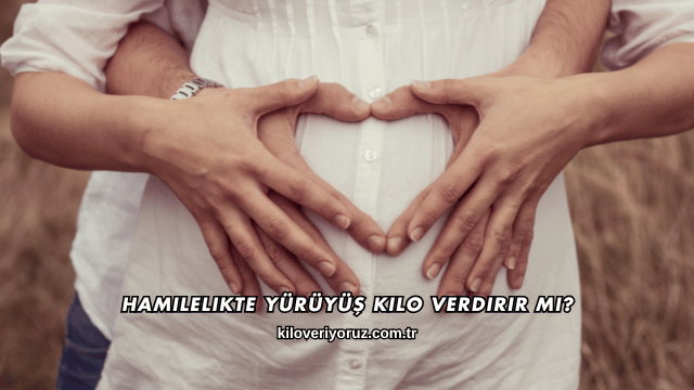 Hamilelikte Yürüyüş Kilo Verdirir mi?