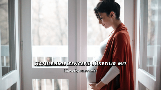 Hamilelikte Zencefil Tüketilir mi?