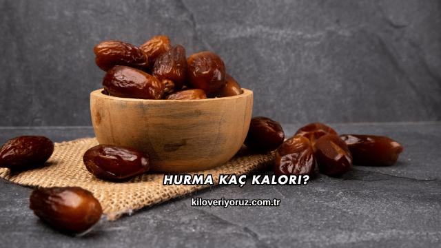 Hurma Kaç Kalori?