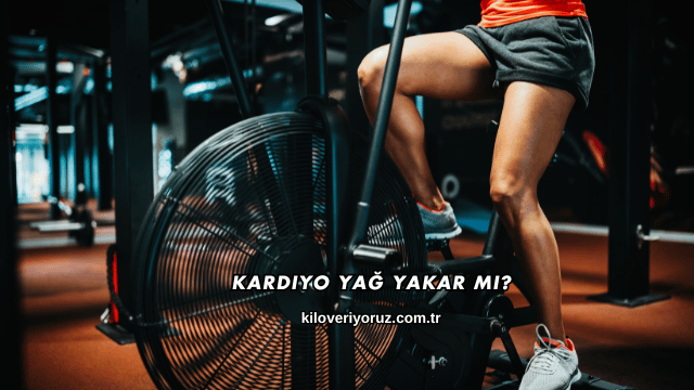 Kardiyo Yağ Yakar mı?