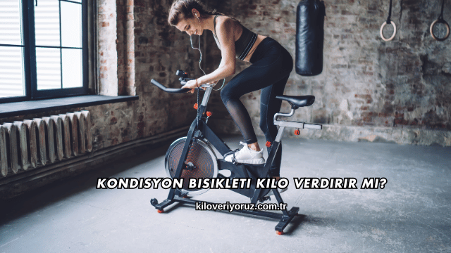 Kondisyon Bisikleti Kilo Verdirir mi?