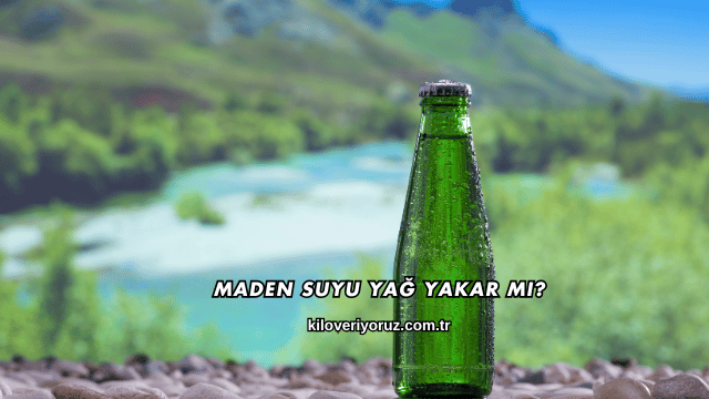 Maden Suyu Yağ Yakar mı?