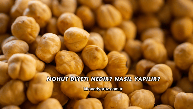 Nohut Diyeti Nedir? Nasıl Yapılır?