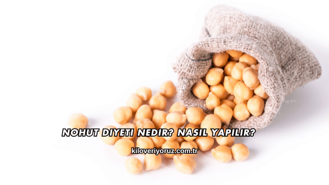 Nohut Diyeti Nedir? Nasıl Yapılır?
