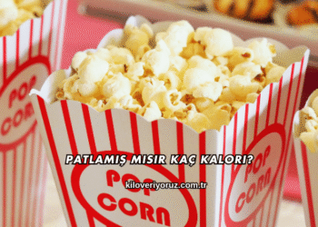 Patlamış Mısır Kaç Kalori?