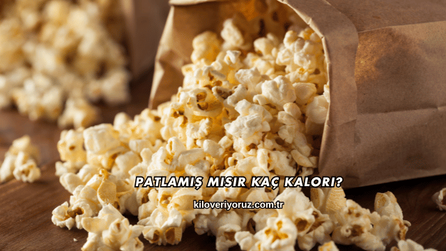 Patlamış Mısır Kaç Kalori?