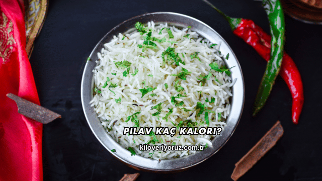 Pilav Kaç Kalori?