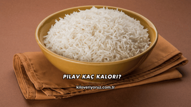 Pilav Kaç Kalori?