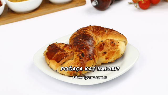 Poğaça Kaç Kalori?