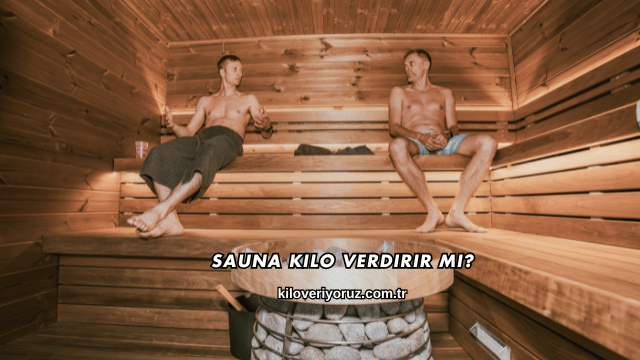 Sauna Kilo Verdirir mi?