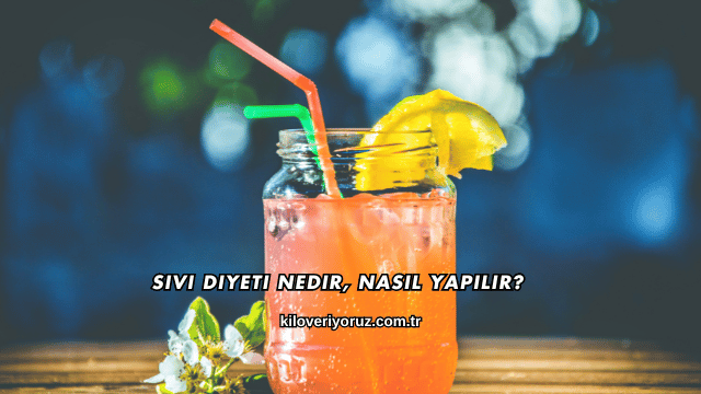 Sıvı Diyeti Nedir, Nasıl Yapılır?