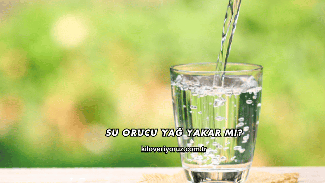 Su Orucu Yağ Yakar mı?