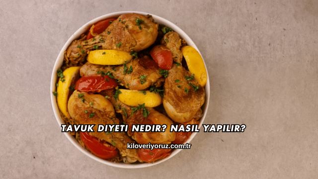 Tavuk Diyeti Nedir? Nasıl Yapılır?