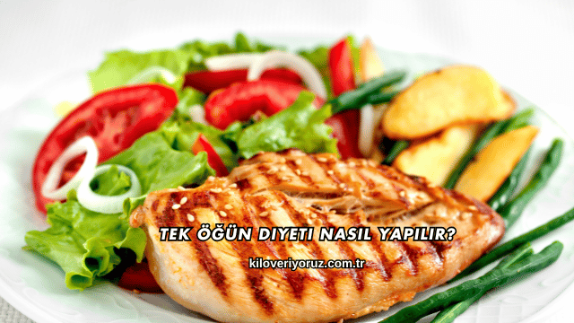 Tek Öğün Diyeti Nasıl Yapılır?