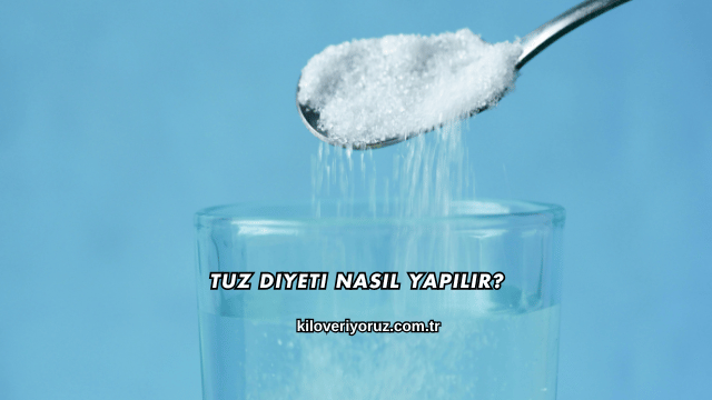 Tuz Diyeti Nasıl Yapılır?
