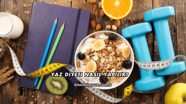 Yaz Diyeti Nasıl Yapılır?