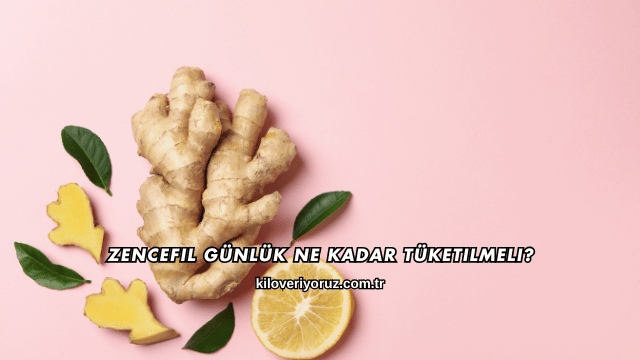 Zencefil Günlük Ne Kadar Tüketilmeli?