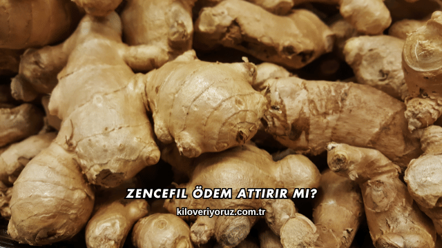Zencefil Ödem Attırır mı?